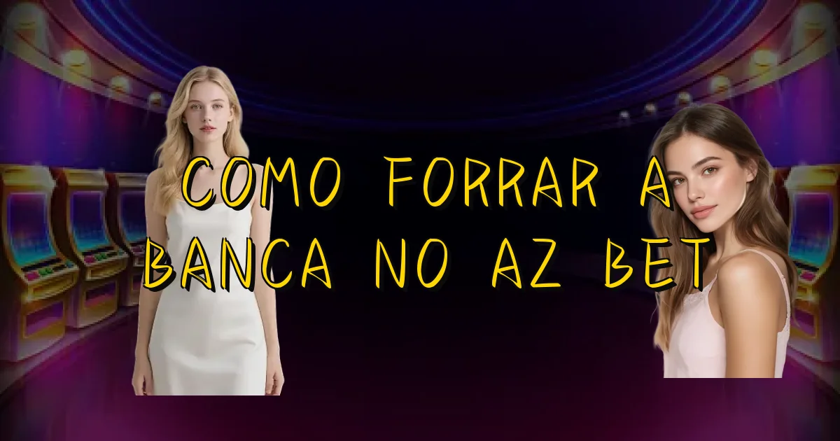 Como Forrar A Banca No Az Bet Oficial