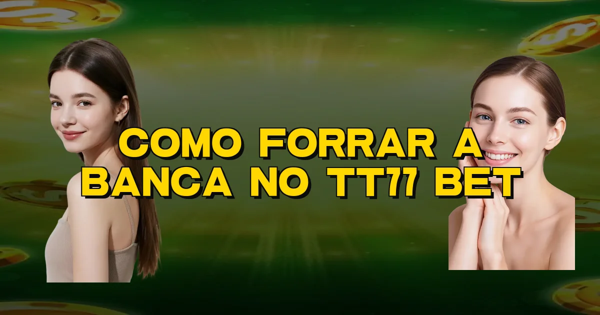 Como Forrar A Banca No Tt77 Bet Oficial