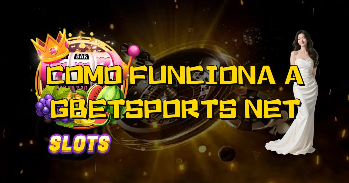 Como Funciona A Gbetsports Net Oficial