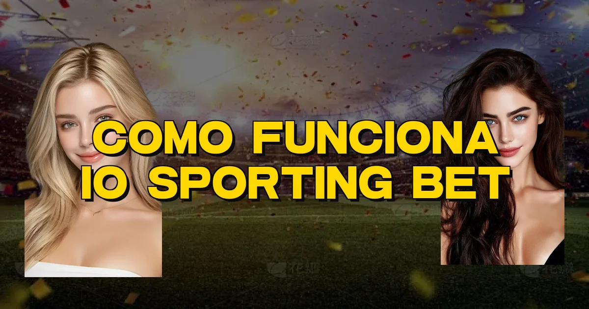 Como Funciona Io Sporting Bet Oficial