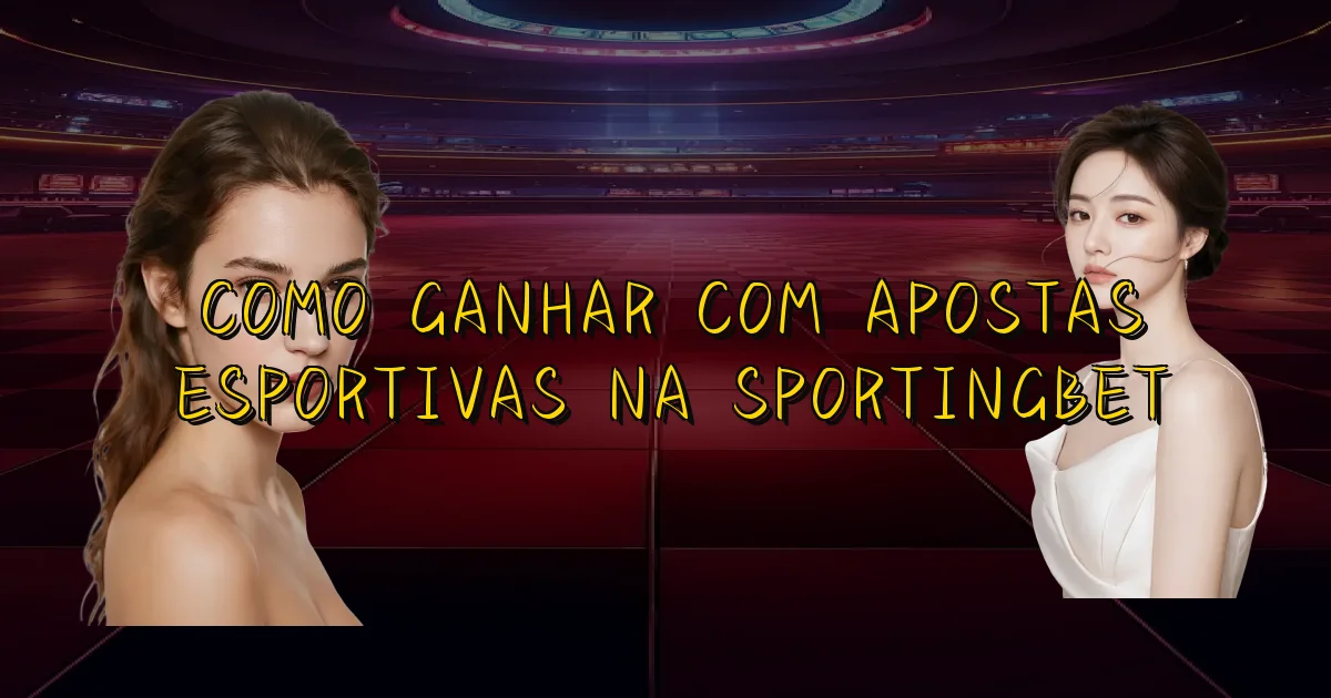 Como Ganhar Com Apostas Esportivas Na Sportingbet Oficial
