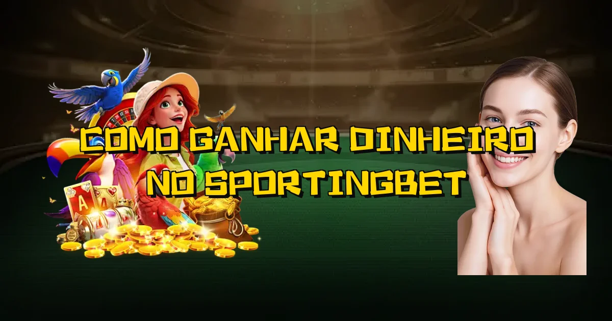 Como Ganhar Dinheiro No Sportingbet Oficial