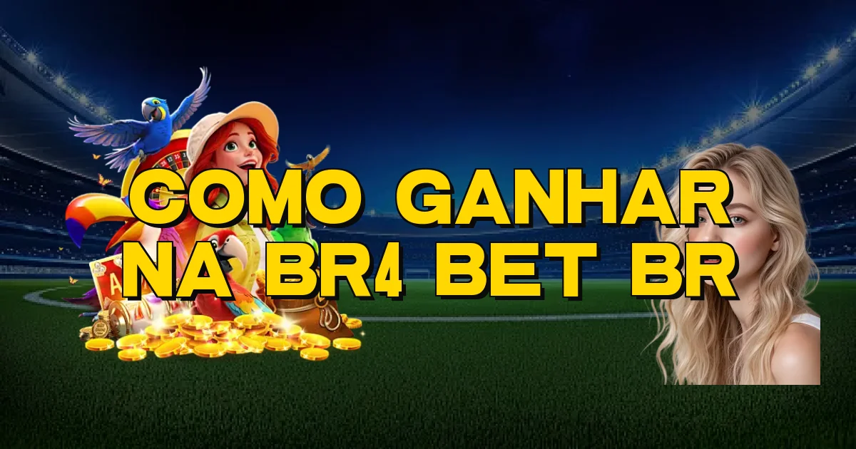 Como Ganhar Na Br4 Bet Br Oficial