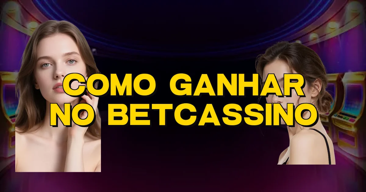 Como Ganhar No Betcassino Oficial
