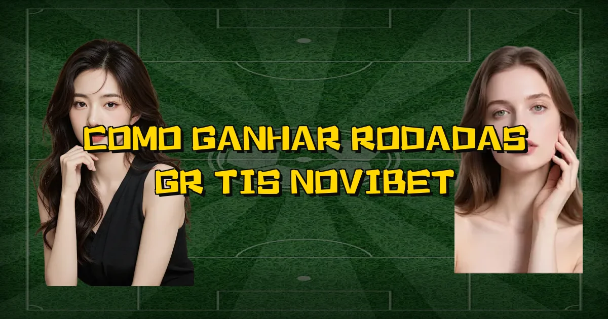 Como Ganhar Rodadas Grátis Novibet Oficial