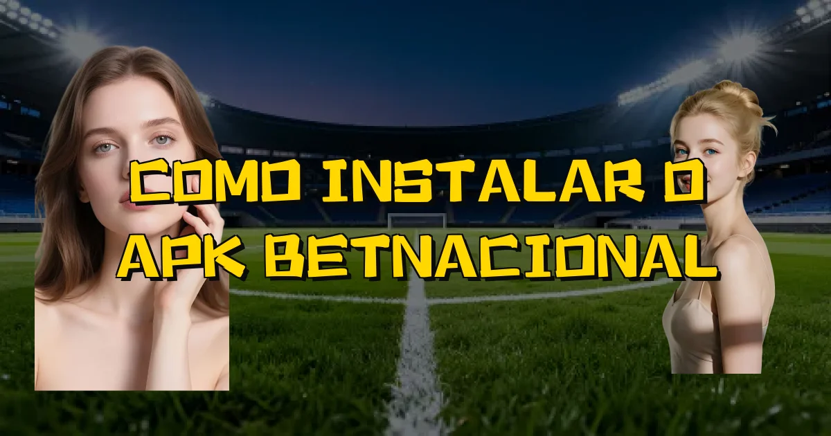 Como Instalar O Apk Betnacional Oficial