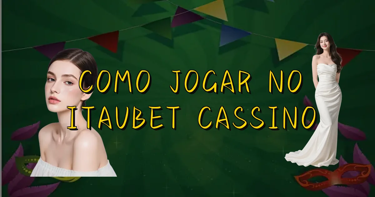 Como Jogar No Itaubet Cassino Oficial