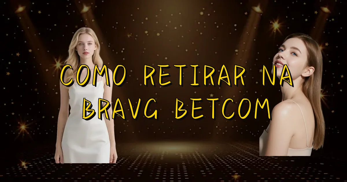 Como Retirar Na Bravg Betcom Oficial