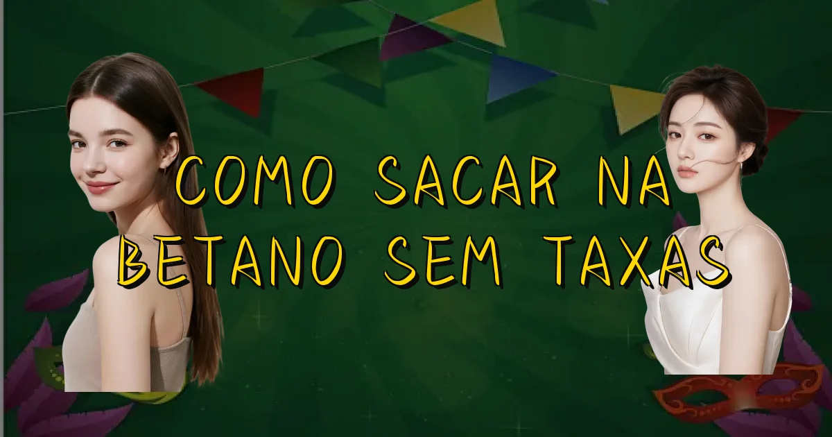 Como Sacar Na Betano Sem Taxas Oficial