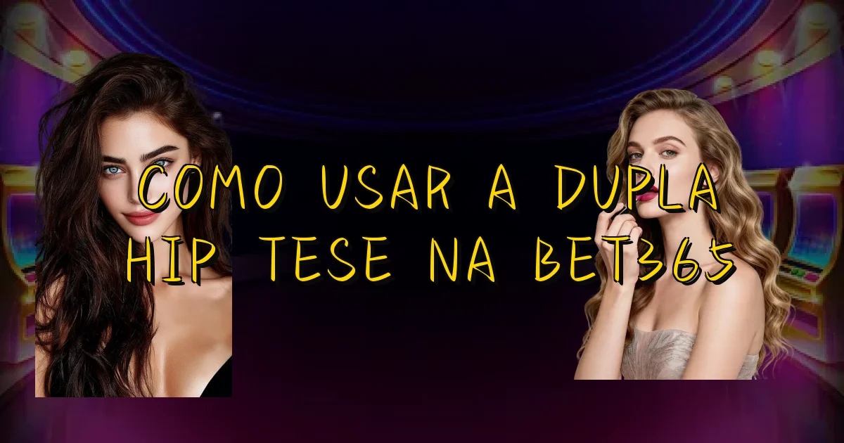 Como Usar A Dupla Hipótese Na Bet365 Oficial