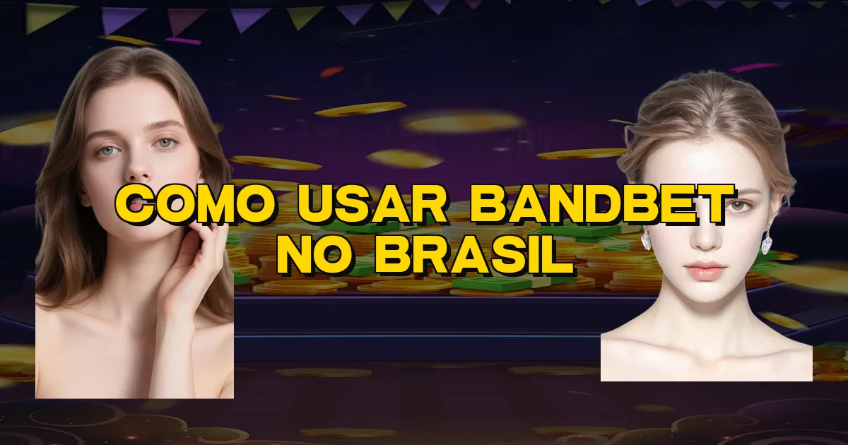 Como Usar Bandbet No Brasil Oficial