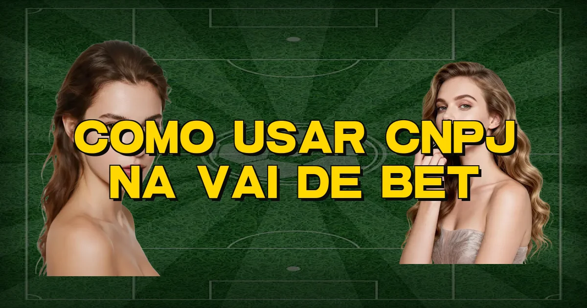 Como Usar Cnpj Na Vai De Bet Oficial