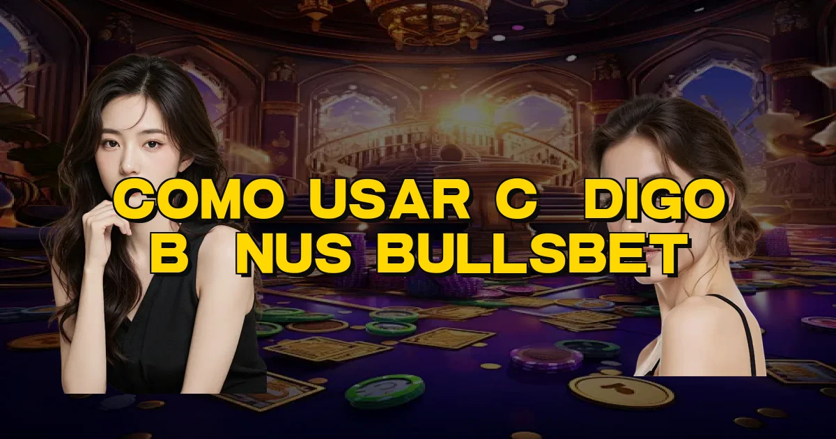 Como Usar Código Bônus Bullsbet Oficial