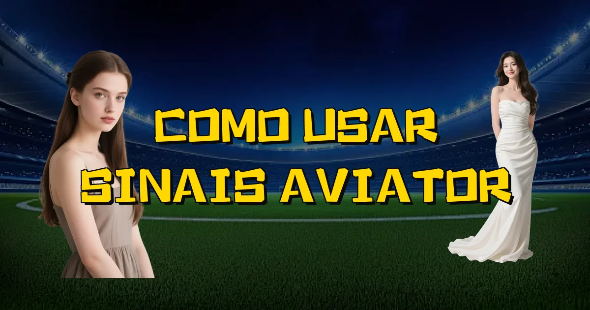 Como Usar Sinais Aviator Oficial