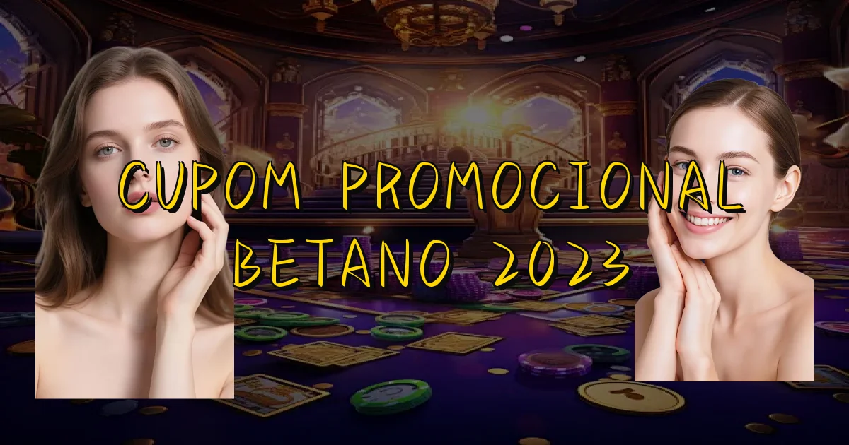 Cupom Promocional Betano 2023 Oficial