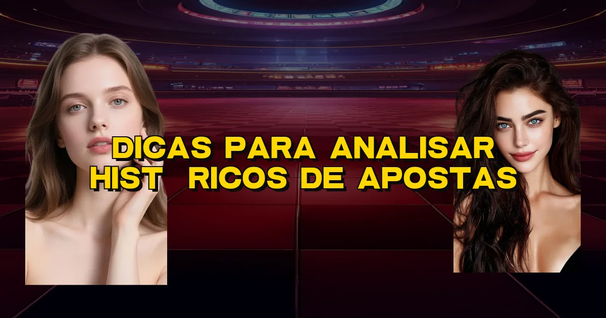 Dicas Para Analisar Históricos De Apostas Oficial