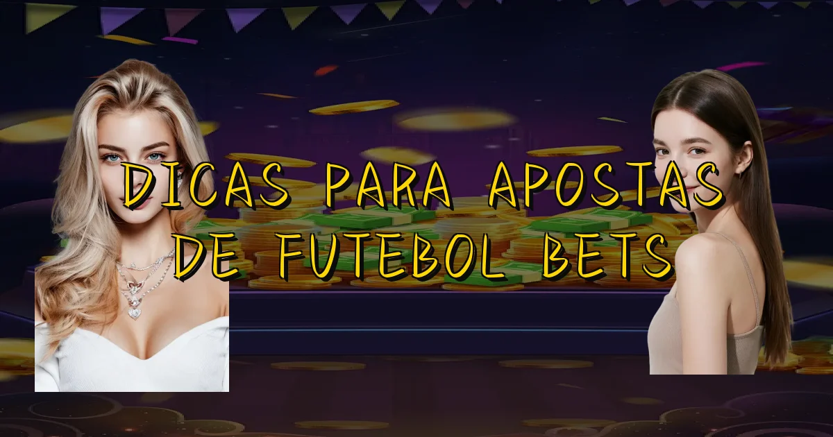 Dicas Para Apostas De Futebol Bets Oficial