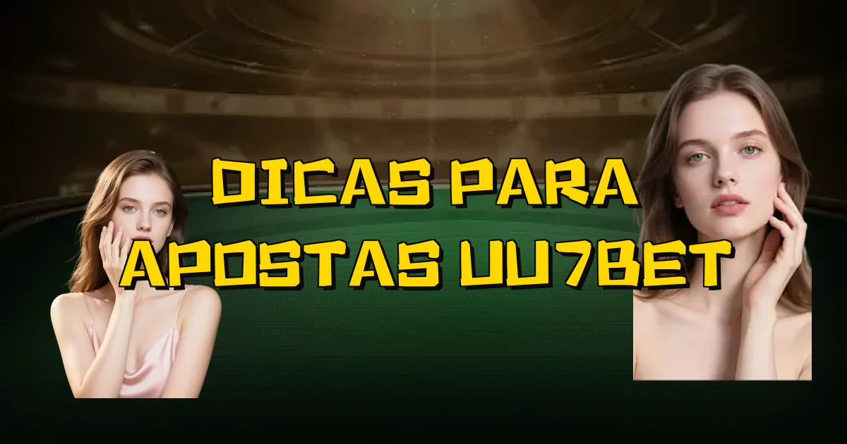 Dicas Para Apostas Uu7Bet Oficial
