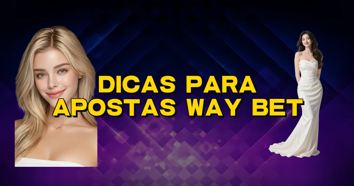 Dicas Para Apostas Way Bet Oficial