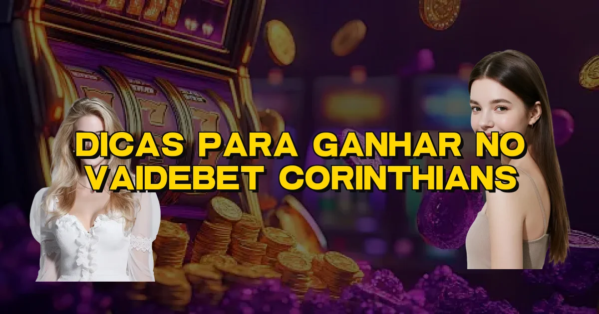 Dicas Para Ganhar No Vaidebet Corinthians Oficial