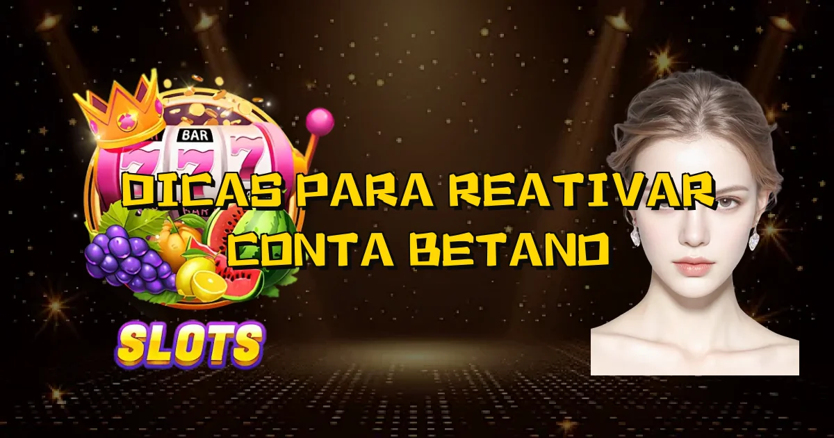 Dicas Para Reativar Conta Betano Oficial