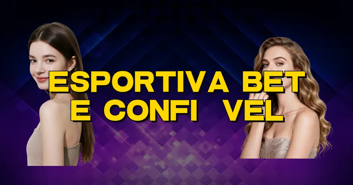 Esportiva Bet E Confiável Oficial