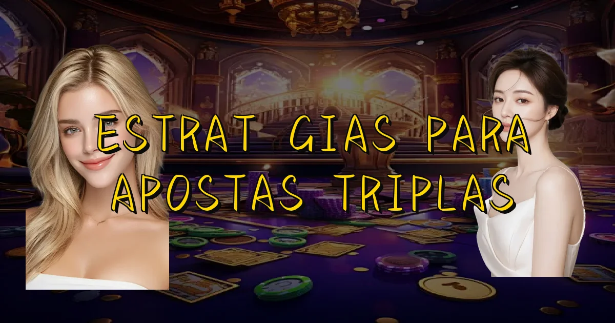 Estratégias Para Apostas Triplas Oficial