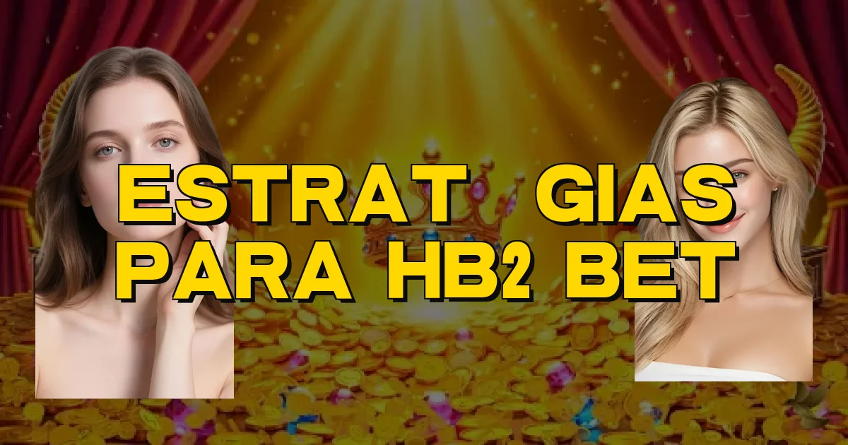 Estratégias Para Hb2 Bet Oficial