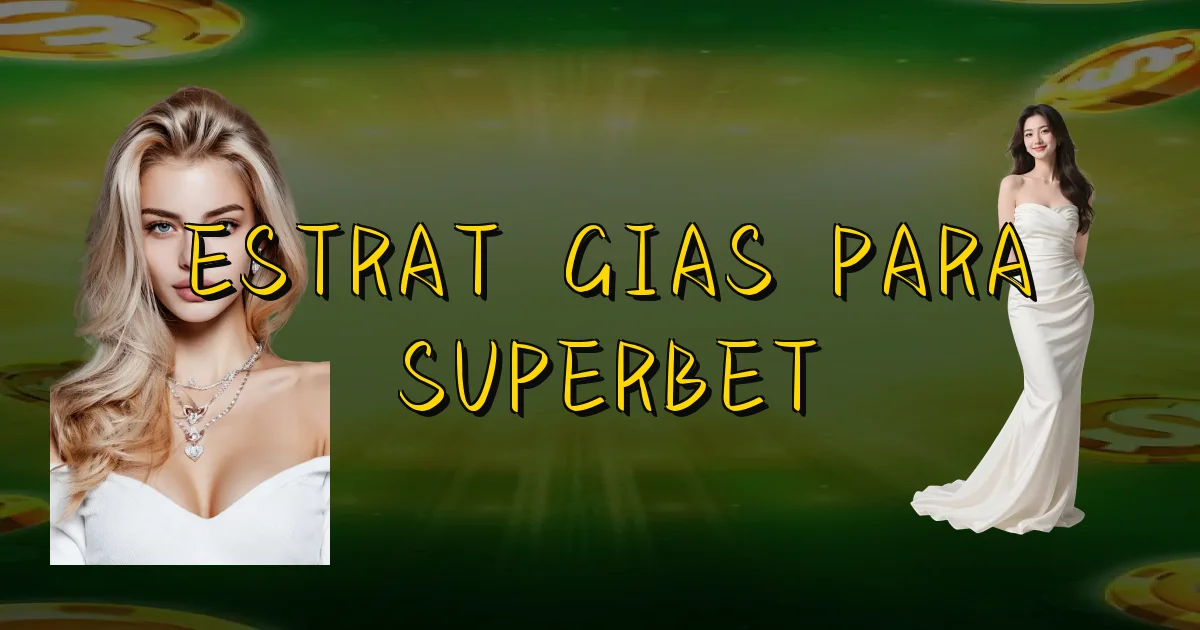 Estratégias Para Superbet Oficial