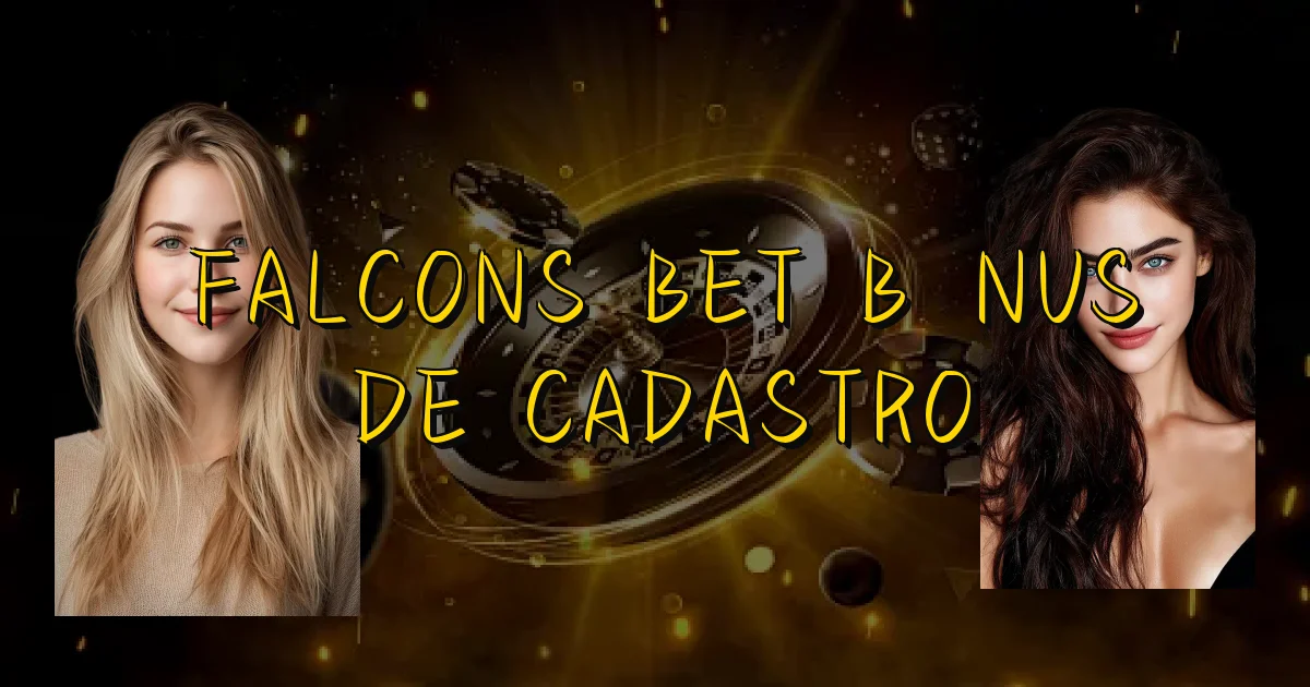 Falcons Bet Bônus De Cadastro Oficial