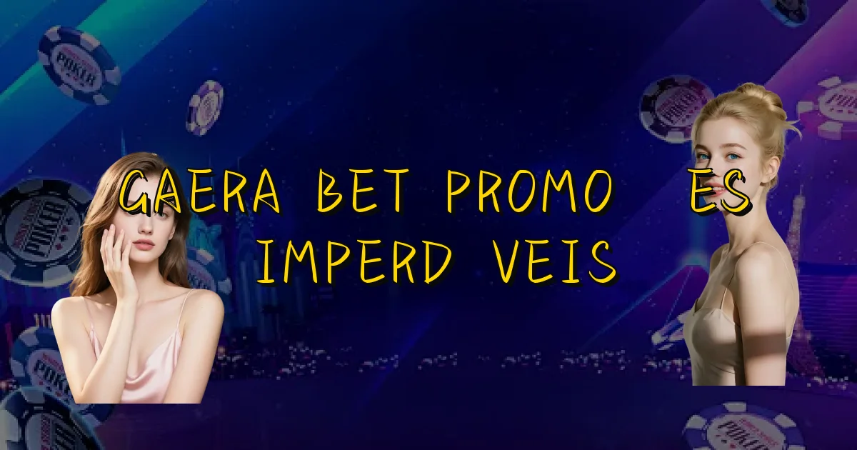 Gaera Bet Promoções Imperdíveis Oficial