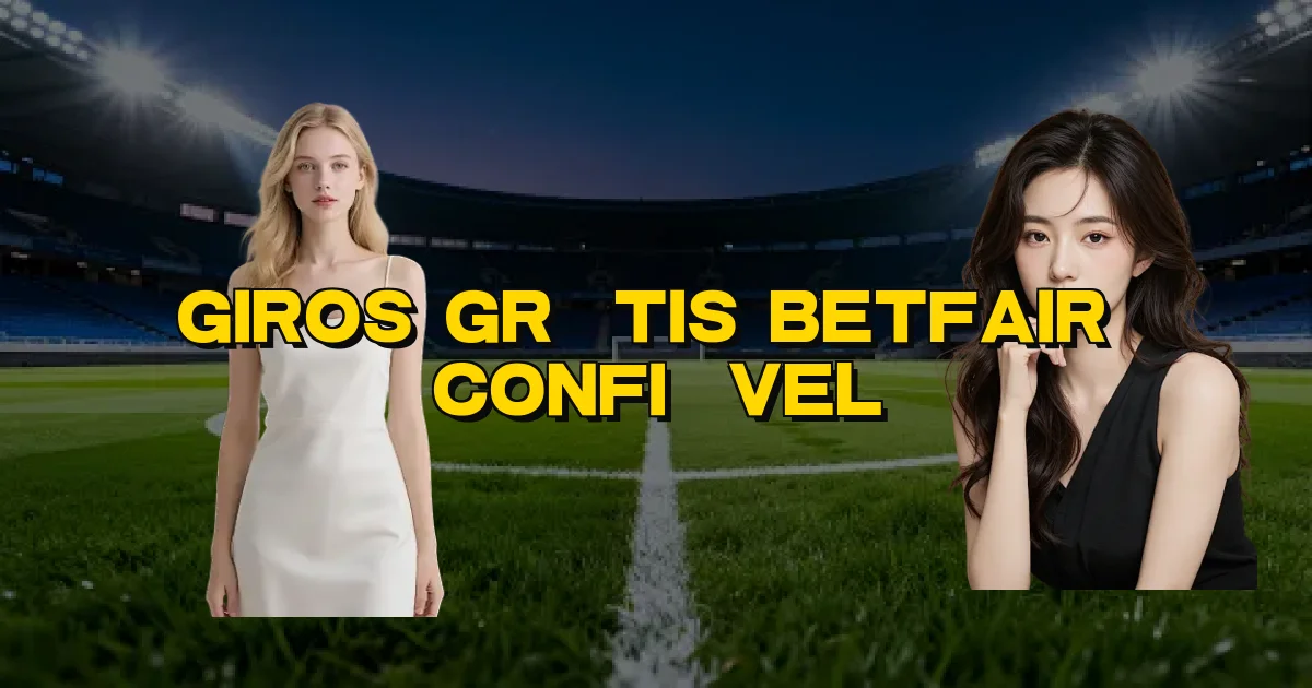 Giros Grátis Betfair É Confiável Oficial