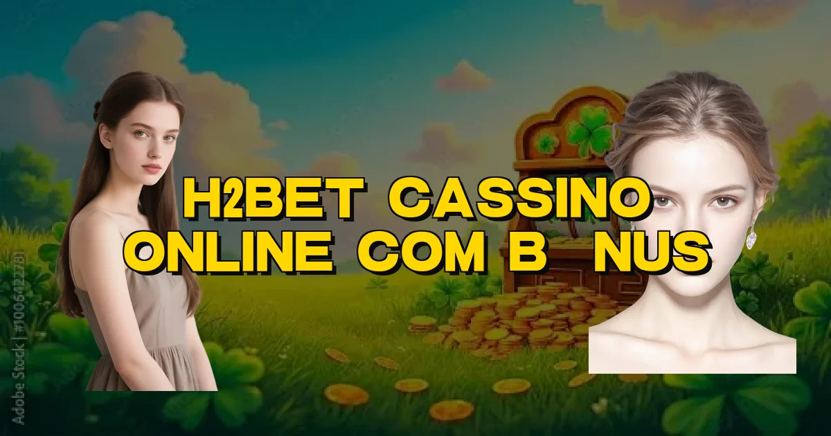 H2Bet Cassino Online Com Bônus Oficial