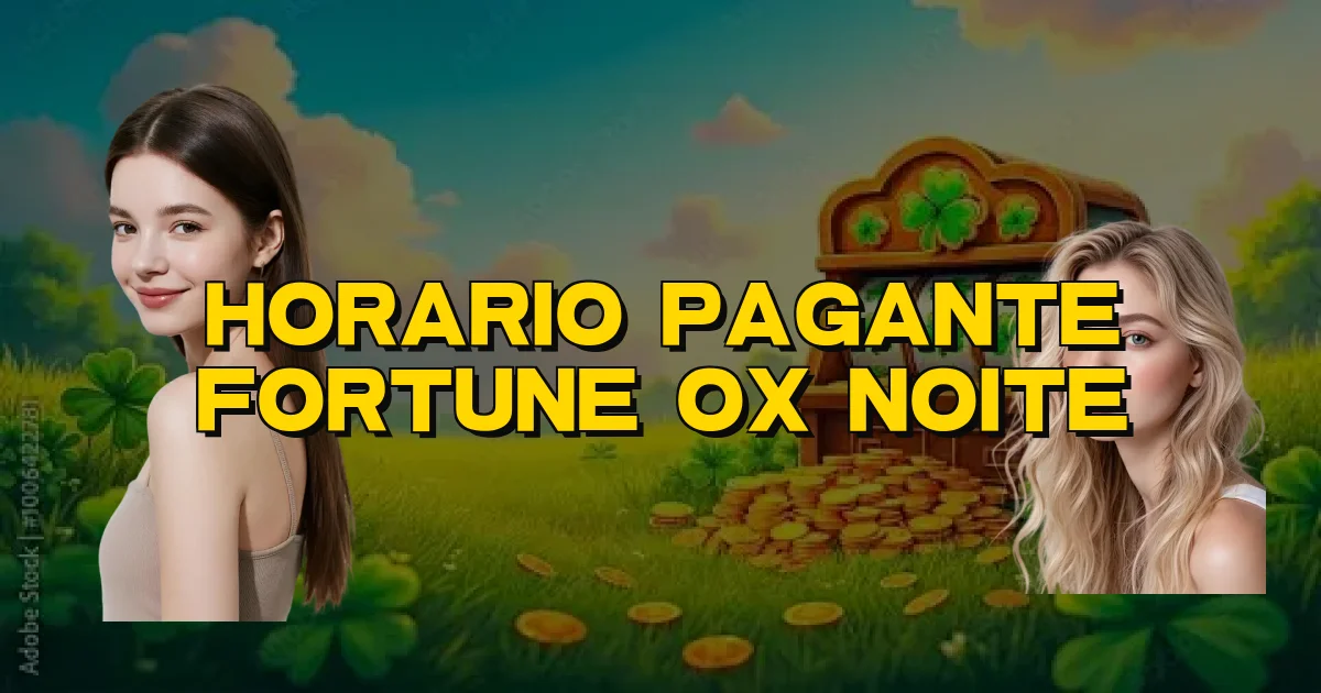 Horario Pagante Fortune Ox Noite Oficial