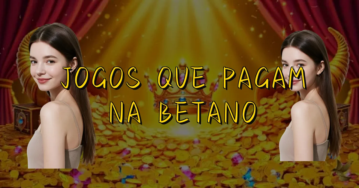 Jogos Que Pagam Na Betano Oficial