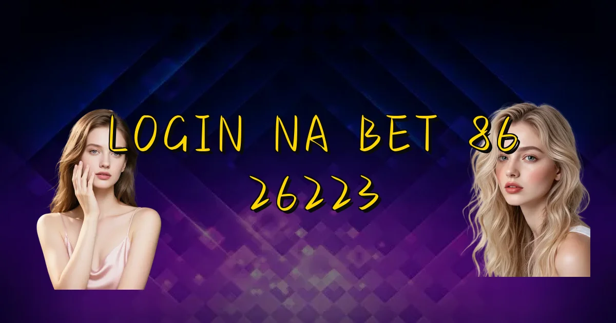 Login Na Bet 86 26223 Oficial