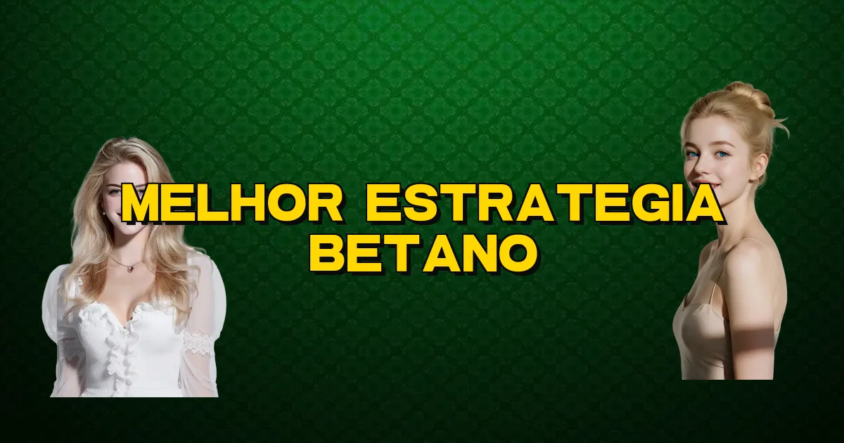 Melhor Estrategia Betano Oficial