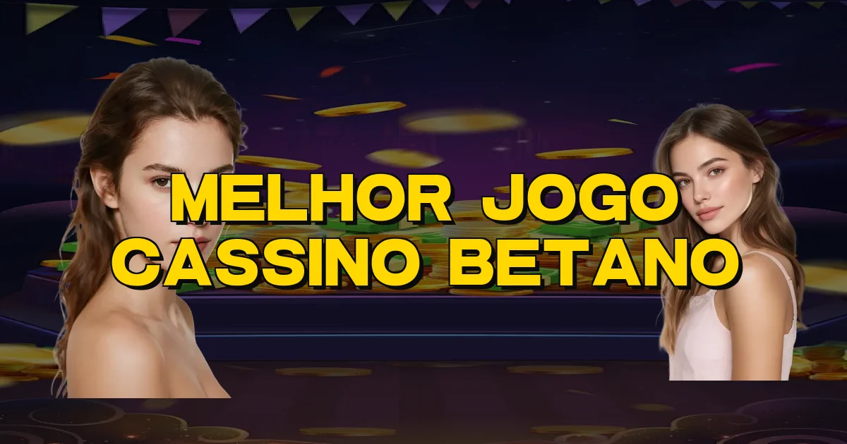 Melhor Jogo Cassino Betano Oficial