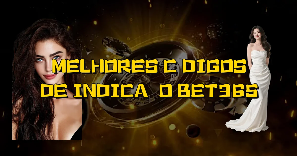 Melhores Códigos De Indicação Bet365 Oficial