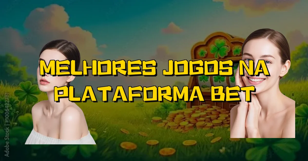 Melhores Jogos Na Plataforma Bet Oficial