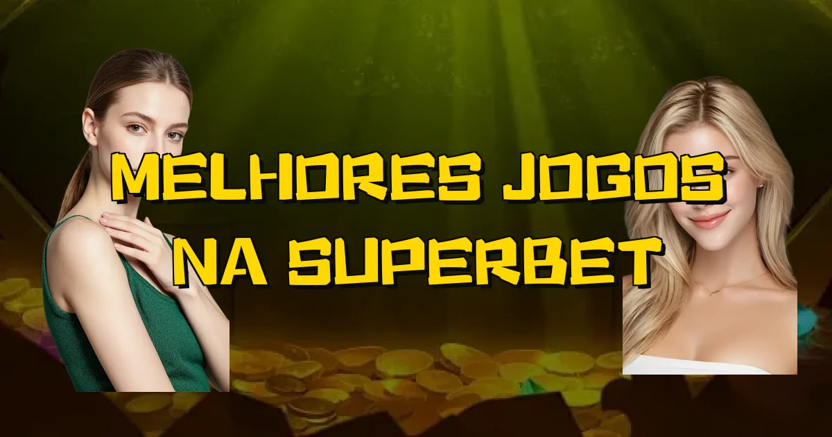 Melhores Jogos Na Superbet Oficial