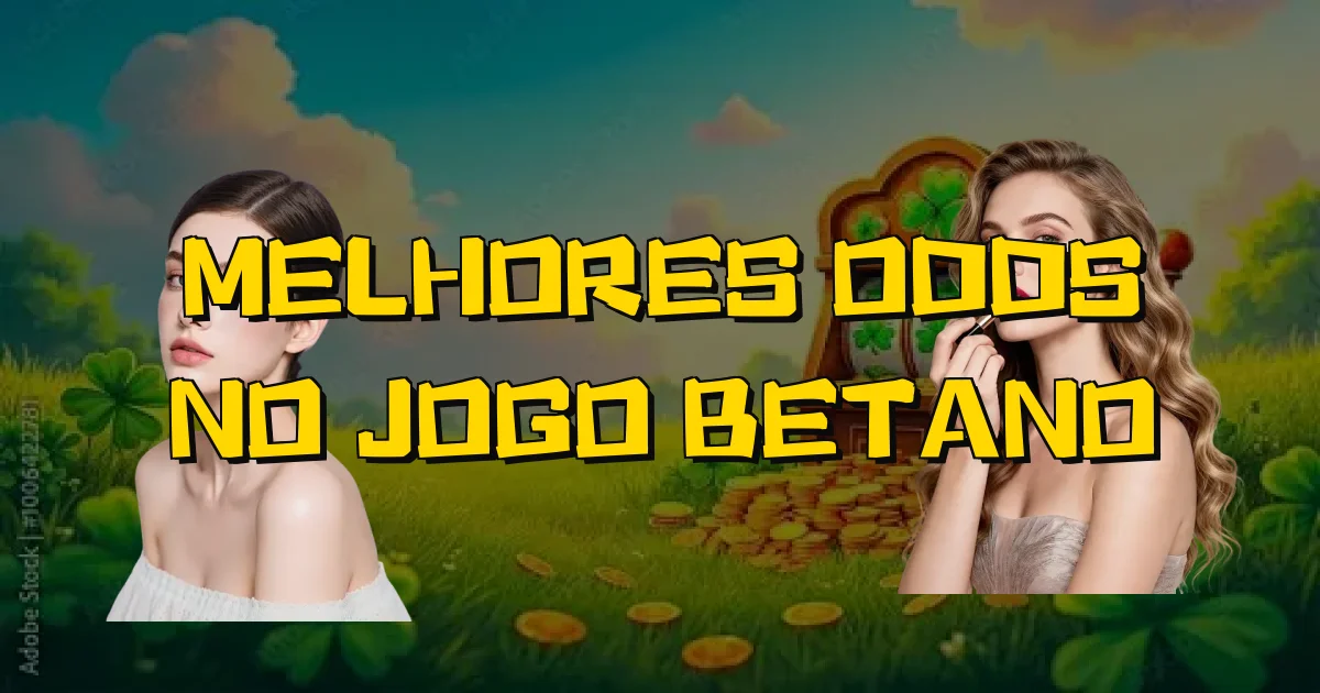Melhores Odds No Jogo Betano Oficial