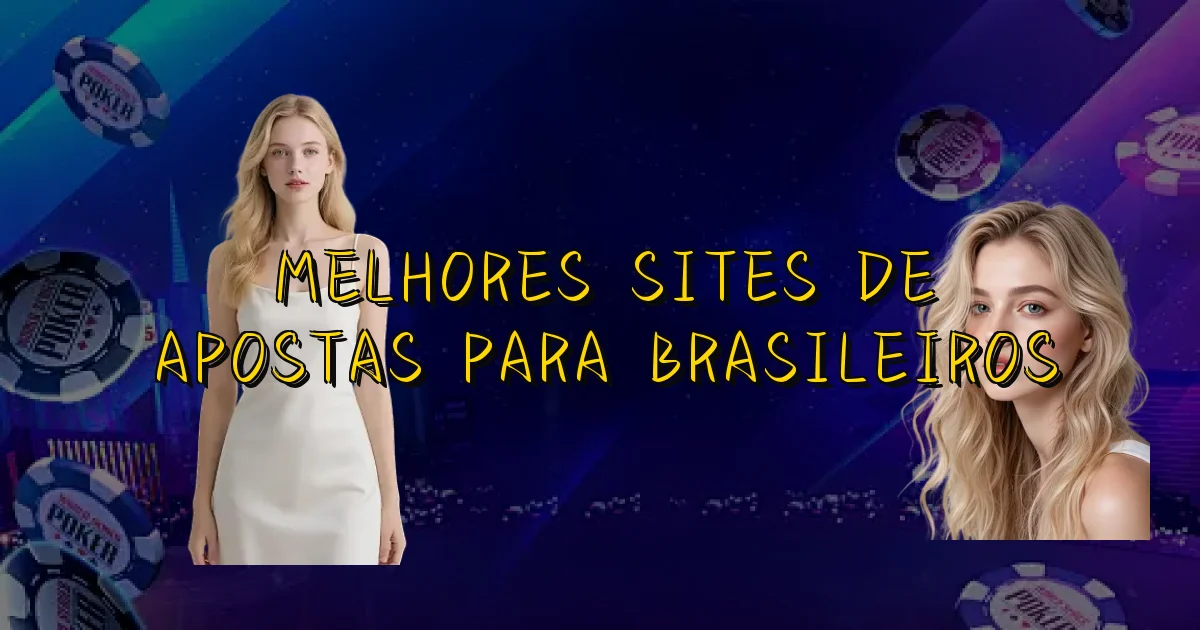 Melhores Sites De Apostas Para Brasileiros Oficial