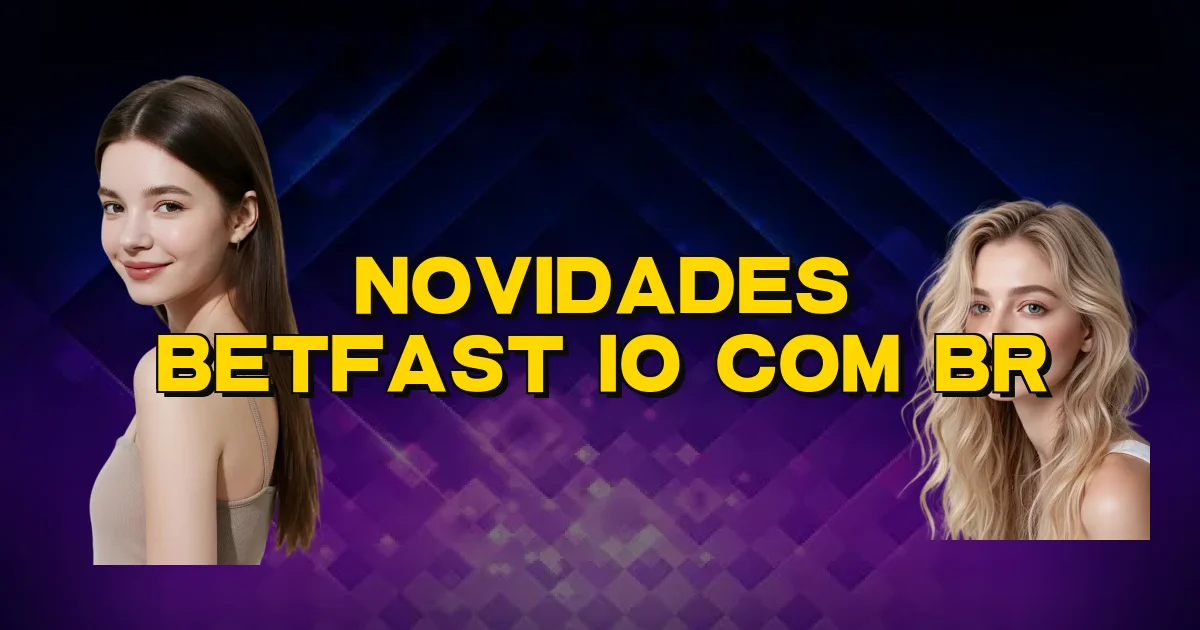 Novidades Betfast Io Com Br Oficial
