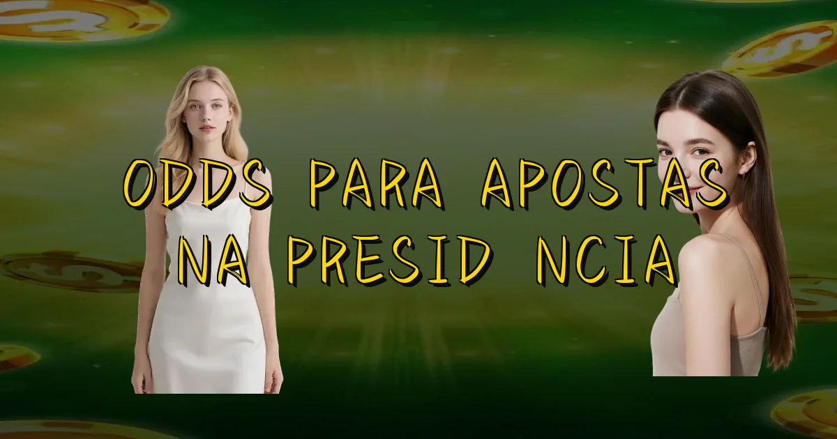 Odds Para Apostas Na Presidência Oficial