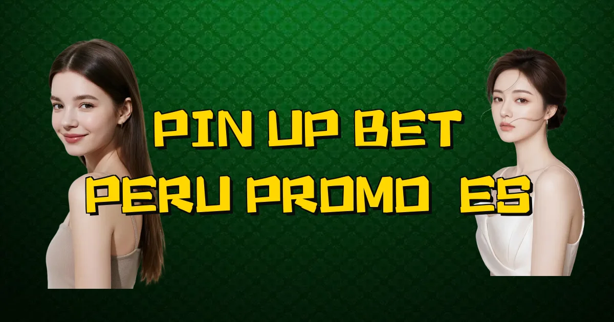 Pin Up Bet Peru Promoções Oficial