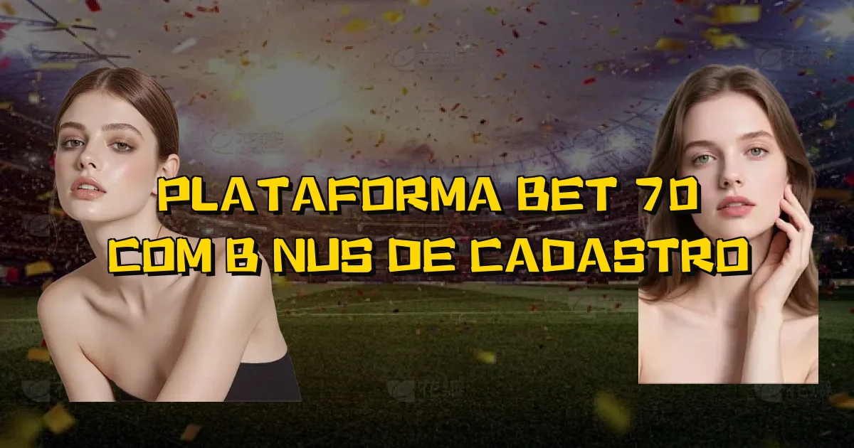 Plataforma Bet 70 Com Bônus De Cadastro Oficial