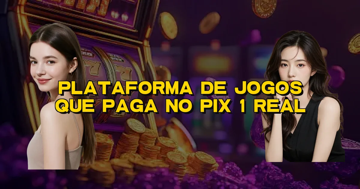 Plataforma De Jogos Que Paga No Pix 1 Real Oficial