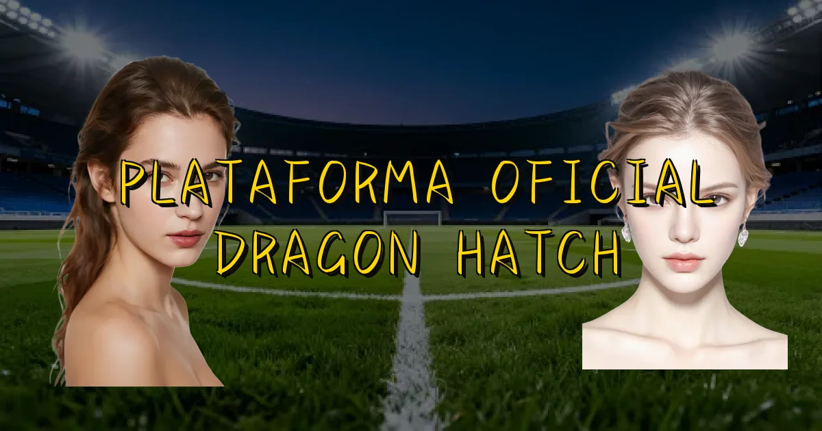 Plataforma Oficial Dragon Hatch Oficial