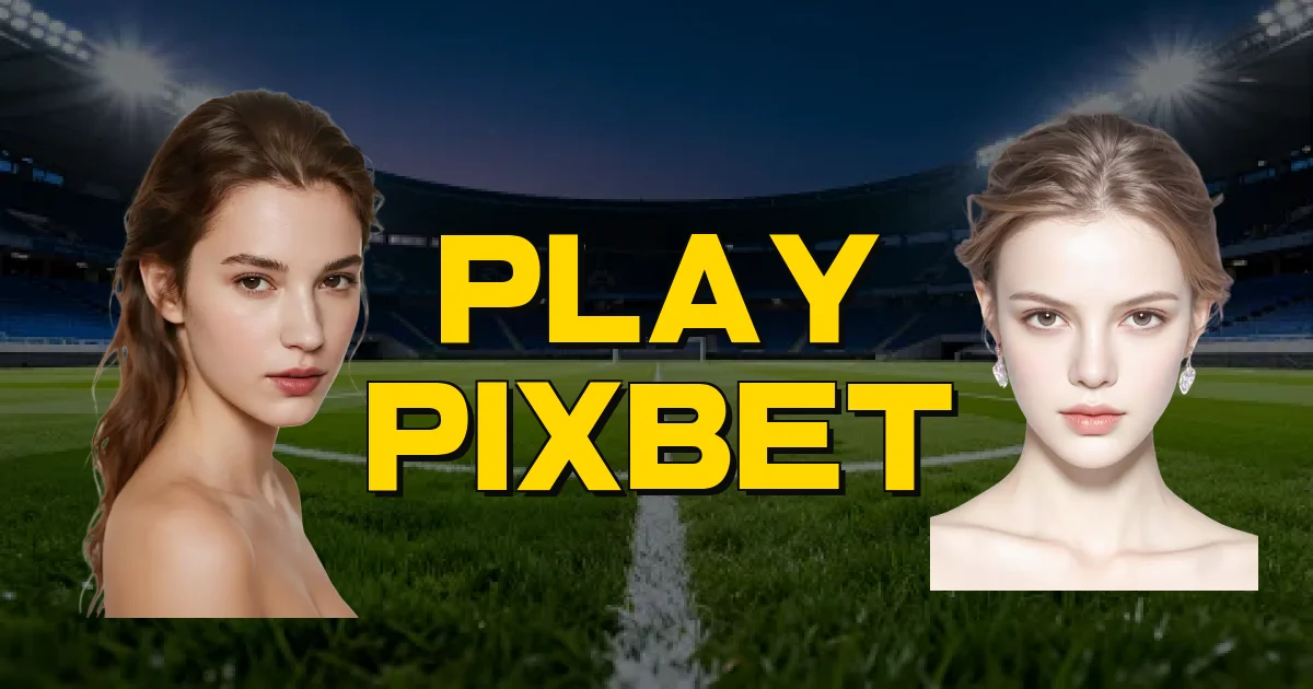 Play Pixbet Oficial